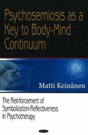Cover of: Psychosemiosis as a key to body-mind continuum by Matti T. Keinänen