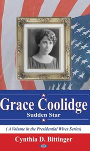 Cover of: Grace Coolidge by Grace Goodhue Coolidge, Cynthia D. Bittinger, Grace Coolidge, Lawrence E. Wikander, Robert H. Ferrell, Cynthia D. Bittinger, Grace Goodhue Coolidge