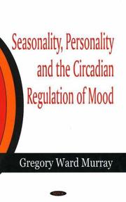 Cover of: Seasonality, personality and the circadian regulation of mood by Gregory Ward Murray