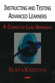 Cover of: Instructing And Testing Advanced Learners: A Cognitive Load Approach