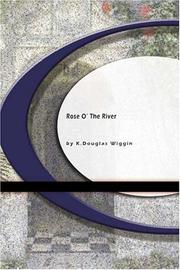 Cover of: Rose O' the River by Kate Douglas Smith Wiggin