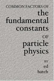 Cover of: Common Factors of The Fundamental Constants of Particle Physics