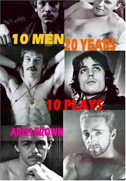 Cover of: 10 Men 20 Years: A Cycle of Ten Plays by Arch Brown