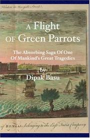 Cover of: A Flight of Green Parrots by Dipak Basu, Dipak Basu