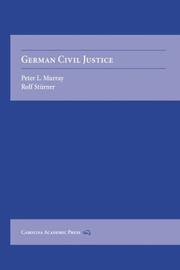 German Civil Justice by Peter L. Murray, Rolf Sturner