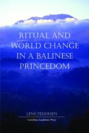 Ritual and world change in a Balinese princedom by Lene Pedersen