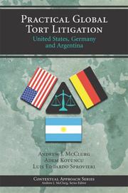 Cover of: Practical Global Tort Litigation: United States, Germany and Argentina