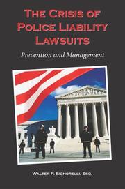 Cover of: The Crisis of Police Liability Lawsuits: Prevention And Management