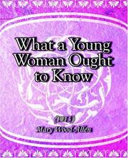 Cover of: What a Young Woman Ought to Know (1913) by Mary Wood-Allen