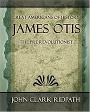Cover of: James Otis the pre-Revolutionist - 1903 by John Clark Ridpath