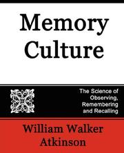 Cover of: Memory Culture, The Science of Observing, Remembering and Recalling by William Walker Atkinson