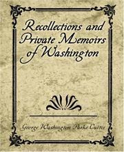 Cover of: Recollections and Private Memoirs of Washington by George Washington Parke Custis, George Washington Parke Custis