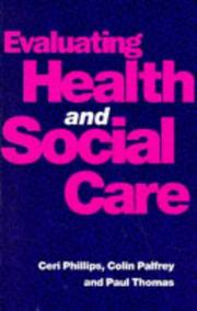 Cover of: Evaluating Health and Social Care by Ceri Phillips, Colin Palfrey, Paul Thomas