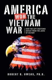 Cover of: America won the Vietnam war!, or, How the left snatched defeat from the jaws of victory by Robert R. Owens