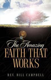 Cover of: The Amazing Faith That Works by Bill Campbell
