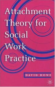 Cover of: Attachment Theory for Social Work Practice by Howe, David