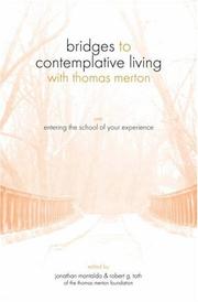 Bridges to contemplative living with Thomas Merton by Thomas Merton, Jonathan Montaldo, Robert G. Toth, The Merton Institute for Contemplative Living
