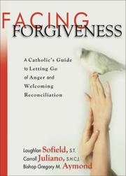 Cover of: Facing Forgiveness: A Catholic's Guide to Letting Go of Anger and Welcoming Reconcilation