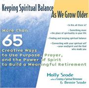 Cover of: Keeping spiritual balance as we grow older: more than 65 creative ways to use purpose, prayer, and the power of spirit to build a meaningful retirement