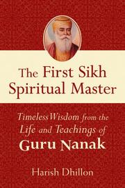 Cover of: The First Sikh Spiritual Master: Timeless Wisdom from the Life and Techniques of Guru Nanak