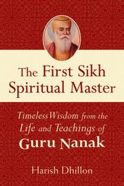 The First Sikh Spiritual Master by Harish Dhillon