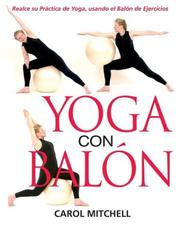 Cover of: Yoga con Balón: Realce su Práctica de Yoga, usando el Balón de Ejercicios