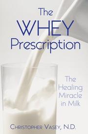 Cover of: The Whey Prescription by Christopher Vasey