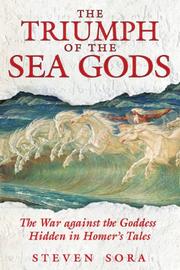 Cover of: The Triumph of the Sea Gods: The War against the Goddess Hidden in Homer's Tales