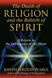 Cover of: The Death of Religion and the Rebirth of Spirit by Joseph Chilton Pearce