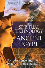 The Spiritual Technology of Ancient Egypt by Edward F. Malkowski