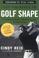 Cover of: Get yourself in golf shape