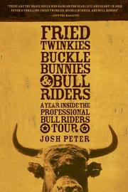 Fried Twinkies, Buckle Bunnies, & Bull Riders by Josh Peter