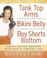 Cover of: Tank Top Arms, Bikini Belly, Boy Shorts Bottom