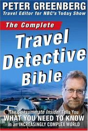 Cover of: The Complete Travel Detective Bible: The Consummate Insider Tells You What You Need to Know in an Increasingly Complex World!