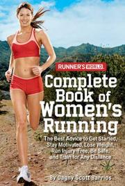 Cover of: Runner's World Complete Book of Women's Running: The Best Advice to Get Started, Stay Motivated, Lose Weight, Run Injury-Free, Be Safe, and Train for Any Distance (Runners World)