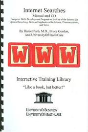 Cover of: Internet Searches Manual and CD: Computer Skills Development Program on the Use of the Internet for Optimal Searching, With an Emphasis on Healthcare, Pharmaceuticals, and Sales