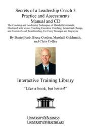 Cover of: Secrets of a Leadership Coach 5 Practice and Assessments Manual and CD: The Coaching and Leadership Techniques of Marshall Goldsmith, Illustrated with ... Teambuilding, For Every Manager and Employee