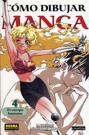 Cover of: Como dibujar Manga vol. 4: el cuerpo humano: Bodies and Anatomy/ Spanish Edition