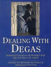 Cover of: Dealing with Degas: Representations of Women and the Politics of Vision