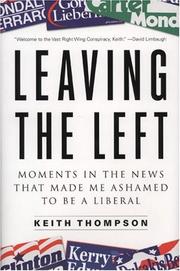 Cover of: Leaving the Left: Moments in the News That Made Me Ashamed to Be a Liberal