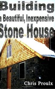 Cover of: Building a Beautiful Inexpensive Stone House by Chris Proulx, Chris Proulx