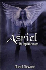 Cover of: Azriel,The Angel Chronicles | Mark, D. Chevalier