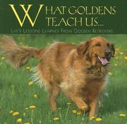 Cover of: What Goldens Teach Us: Life's Lessons Learned From Golden Retrievers