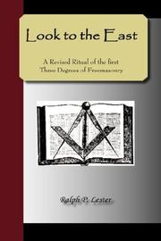 Cover of: Look to the East - A Revised Ritual of the First Three Degrees of Freemasonry