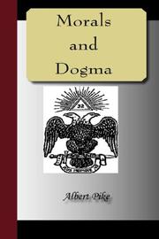 Cover of: MORALS and DOGMA of the Ancient and Accepted Scottish Rite of Freemasonry