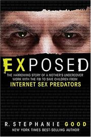 Cover of: Exposed: The Harrowing Story of a Mother's Undercover Work with the FBI to Save Children from Internet Sex Predators