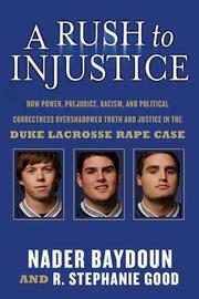 Cover of: A Rush to Injustice: How Power, Prejudice, Racism, and Political Correctness Overshadowed Truth and Justice in the Duke Lacrosse Rape Case
