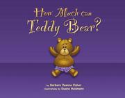 Cover of: How Much Can Teddy Bear? | Barbara Jeanne Fisher
