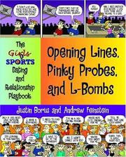 Cover of: Opening Lines, Pinky Probes, and L-Bombs: The Girls & Sports Dating and Relationship Playbook