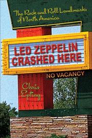 Cover of: Led Zeppelin Crashed Here: The Rock and Roll Landmarks of North America